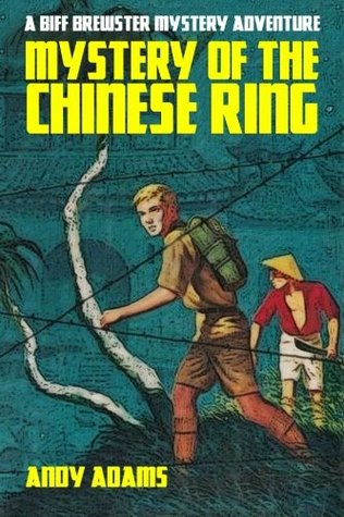 Read Mystery of the Chinese Ring: A Biff Brewster Mystery Adventure - Andy Adams file in ePub