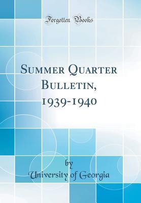 Full Download Summer Quarter Bulletin, 1939-1940 (Classic Reprint) - University of Georgia | PDF