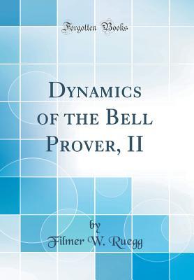 Full Download Dynamics of the Bell Prover, II (Classic Reprint) - Filmer W Ruegg file in ePub