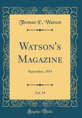 Download Watson's Magazine, Vol. 19: September, 1914 (Classic Reprint) - Thomas E. Watson | PDF