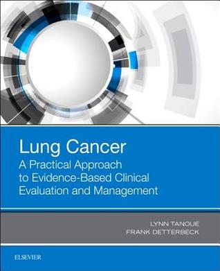Read Lung Cancer: A Practical Approach to Evidence-Based Clinical Evaluation and Management - Lynn T Tanoue | PDF