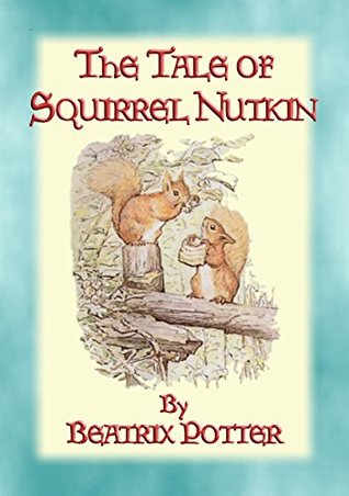 Read Online THE TALE OF SQUIRREL NUTKIN - Tales of Peter Rabbit & Friends book 2: Tales of Peter Rabbit & Friends book 2 (The Tales of Peter Rabbit & Friends) - Written and Illustrated By Beatrix Potter | ePub