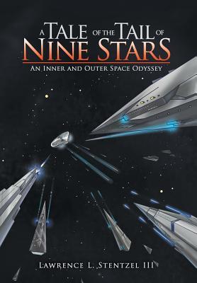 Read Online A Tale of the Tail of Nine Stars: An Inner and Outer Space Odyssey - Lawrence L. Stentzel III file in ePub