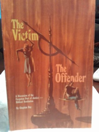 Full Download The victim, the offender: A discussion of the forgotten part of justice--Biblical restitution - Chaplain Ray | PDF