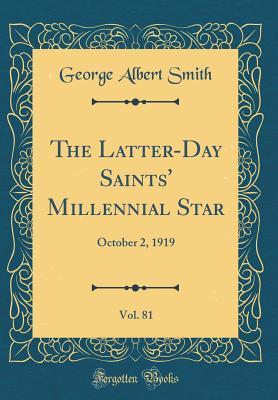 Full Download The Latter-Day Saints' Millennial Star, Vol. 81: October 2, 1919 (Classic Reprint) - George Albert Smith | ePub