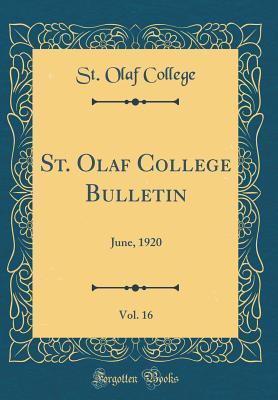 Full Download St. Olaf College Bulletin, Vol. 16: June, 1920 (Classic Reprint) - St Olaf College | ePub