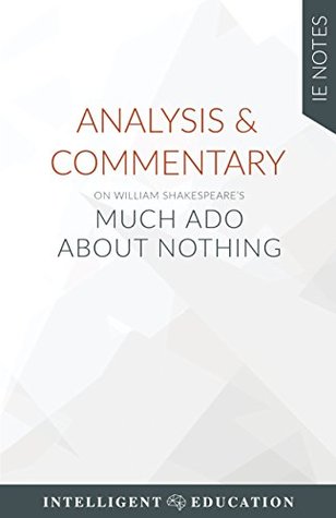 Full Download Analysis & Commentary on William Shakespeare's Much Ado about Nothing (IE Notes) - Intelligent Education | PDF