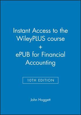 Full Download Instant Access to the Wileyplus Course   Epub for Financial Accounting, 10e - John Hoggett file in PDF