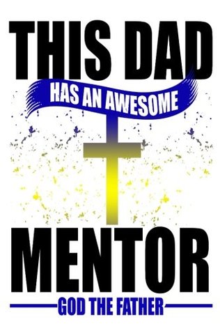 Full Download This Dad Has An Awesome Mentor God The Father: Christian Father's Day Gift Sketchbook -  file in ePub