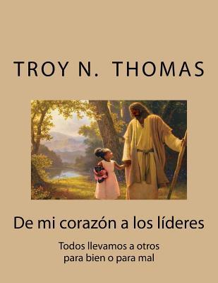 Full Download From My Heart to Leaders: We All Lead Others for the Better or for the Worse - Rev Troy N Thomas Sr | ePub
