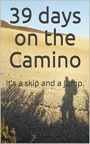 Download 39 days on the Camino: It's a skip and a jump. (Ramon series Book 5) - Ricardo Alves-Ferreira file in PDF