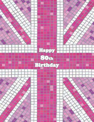 Download Happy 80th Birthday: Pink Union Jack Themed Notebook, Journal, Diary, 105 Lined Pages, Cute Birthday Gifts for 80 Year Old Women, Mom, Sister, Great Grandma, Best Friend, Book Size 8 1/2 X 11 -  | PDF
