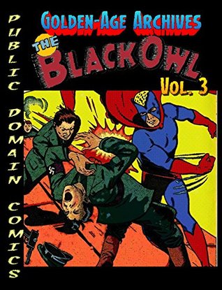 Read The Black Owl Archives Vol.3 (Public Domain Comics Archive Book 10) - Christopher Watts | ePub