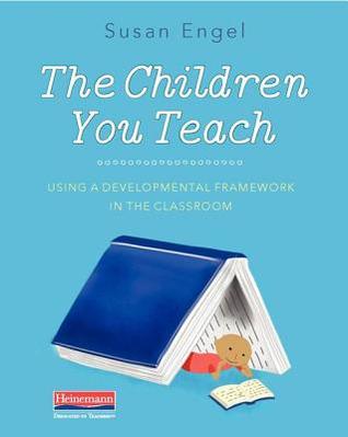 Download The Children You Teach: Using a Developmental Framework in the Classroom - Susan Engel | PDF