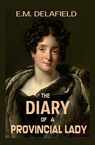 Read Online The Diary Of A Provincial Lady: Complete Series - E.M. Delafield | PDF