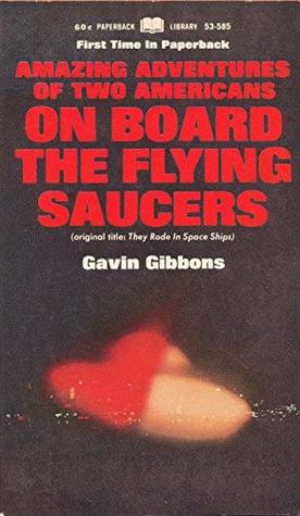 Full Download Amazing Adventures of Two Americans On Board the Flying Saucers - Gavin Gibbons | PDF