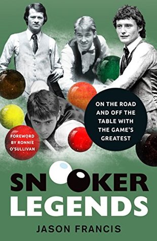 Download Snooker Legends - On the Road and Off the Table With Snooker's Greatest - Jason Francis | PDF
