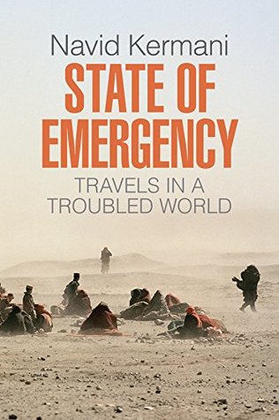 Read Online State of Emergency: Travels in a Troubled World - Navid Kermani | PDF