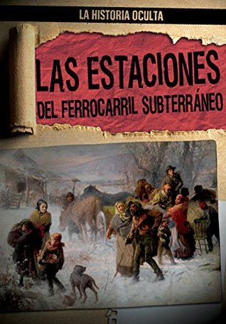 Download Las estaciones del ferrocarril subterráneo/ Depots of the Underground Railroad (La Historia Oculta/ Hidden History) - Melissa Rae Shofner | PDF