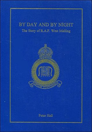 Full Download By Day and by Night: Story of R.A.F.West Malling - Peter Hall file in ePub
