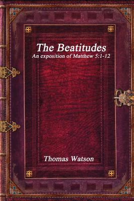 Download The Beatitudes: An Exposition of Matthew 5:1-12 - Thomas Watson file in ePub