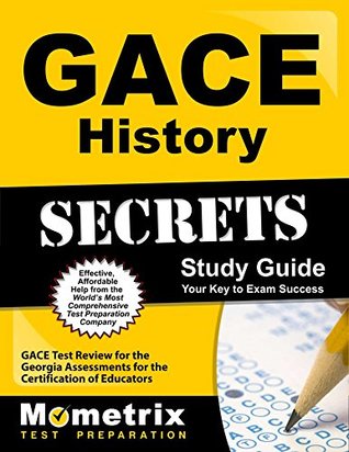 Full Download GACE History Secrets Study Guide: GACE Test Review for the Georgia Assessments for the Certification of Educators - GACE Exam Secrets Test Prep Team | ePub