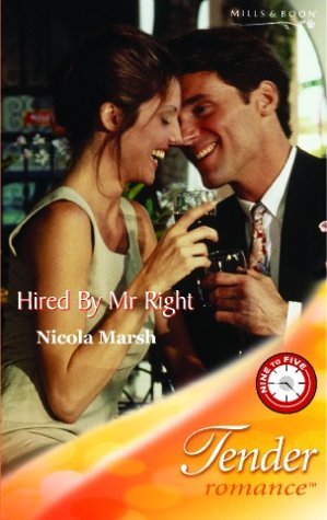 Read Hired by Mr Right (Mills & Boon Romance) (Tender Romance S.) - Nicola Marsh | ePub
