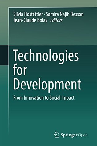 Read Technologies for Development: From Innovation to Social Impact - Silvia Hostettler file in ePub