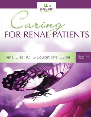 Download Caring For Renal Patients: A Caregiver's Guide To Chronic Kidney Disease: Information and Resources For Those Caring For Someone With CKD - Mrs. Mathea Ford file in ePub