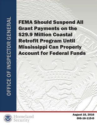 Read Fema Should Suspend All Grant Payment Son the $29.9 Million Coastal Retrofit Program Until Mississippi Can Properly Account for Federal Funds - Office of the Investigator General | ePub