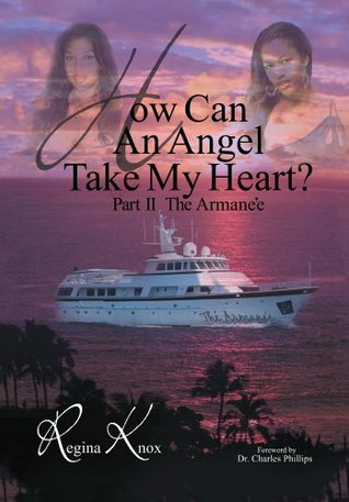 Read Online How Can an Angel Take My Heart?Part Ii, the Armanèe - Regina Knox file in PDF