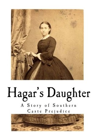 Read Hagar's Daughter: A Story of Southern Caste Prejudice (Southern Prejudice - A Novel) - Pauline Elizabeth Hopkins | PDF