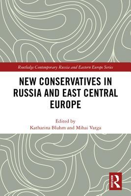 Read Online New Conservatives in Russia and East Central Europe - Katharina Bluhm | ePub