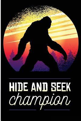 Read Hide and Seek Champion: Big Foot Hide and Seek Champion Blank Lined Notebook for Sasquacth Believers -  | PDF