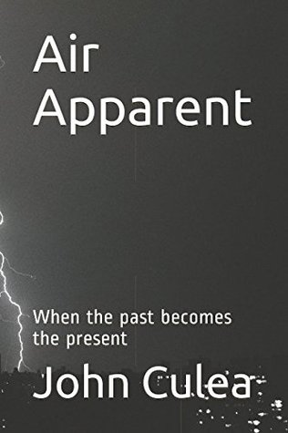Download Air Apparent: When the past becomes the present - John Culea file in PDF