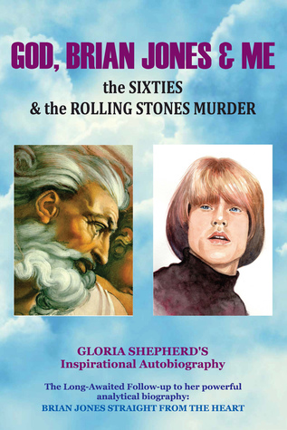 Read Online God, Brian Jones Me: The Sixties the Rolling Stones Murder - Gloria Shepherd file in PDF