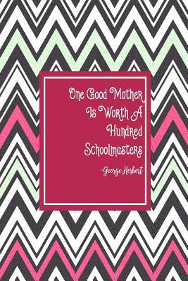 Read One Good Mother Is Worth a Hundred Schoolmasters: Blank Lined Page Journal Portable -  | PDF