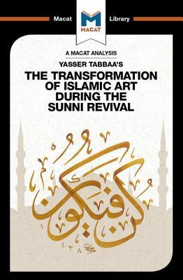 Download Yasser Tabbaa's the Transformation of Islamic Art During the Sunni Revival - Bilal Badat file in PDF