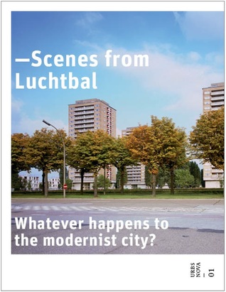 Read Scenes from Luchtbal. Whatever happens to the modernist city? - Lianne Verstrate file in PDF