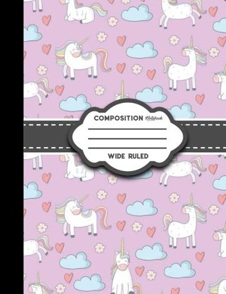 Read Online Composition Notebook: Wide Ruled: Diary Daily Planner, Journals For Girls, Writing Journals For Kids, Cute Unicorns Cover (Composition Notebooks: Wide Ruled) (Volume 80) -  | ePub