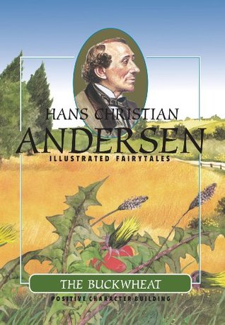 Read Online The Buckwheat (H.C. Andersen Illustrated Fairy Tales Book 1) - Hans Christian Andersen file in PDF
