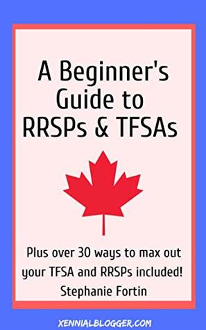 Download Beginner's Guide to RRSPs and TFSAs: Plus 31 ways to max out your investments - Stephanie Fortin file in PDF