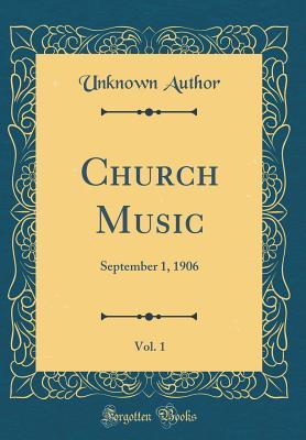 Read Online Church Music, Vol. 1: September 1, 1906 (Classic Reprint) - Unknown | ePub