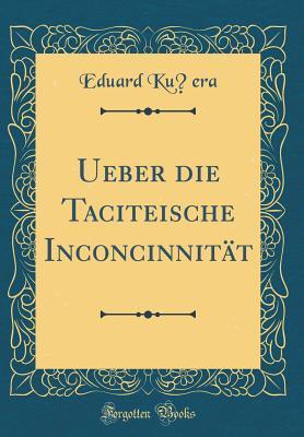 Read Ueber Die Taciteische Inconcinnit�t (Classic Reprint) - Eduard Kučera file in PDF