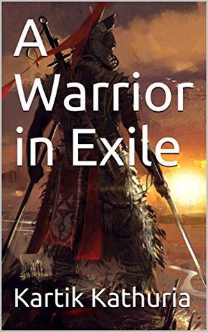 Download A Warrior in Exile (Trishtaka : The warrior Book 2) - Kartik Kathuria | PDF