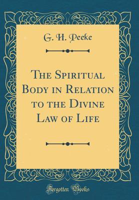 Download The Spiritual Body in Relation to the Divine Law of Life (Classic Reprint) - George H. Peeke | ePub