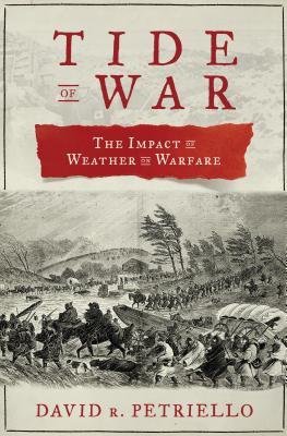 Download Tide of War: The Impact of Weather on Warfare - David R Petriello file in PDF