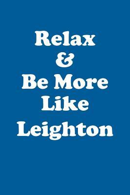Read Relax & Be More Like Leighton Affirmations Workbook Positive Affirmations Workbook Includes: Mentoring Questions, Guidance, Supporting You - Affirmations World file in ePub