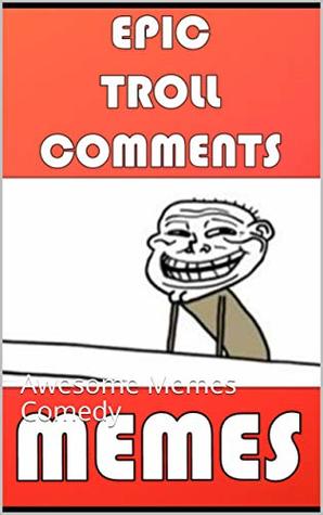 Full Download Memes: Epic Troll Comments & Funny Memes: Awesome Memes Comedy - Memes file in PDF