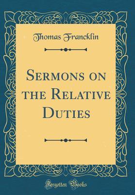 Read Online Sermons on the Relative Duties (Classic Reprint) - Thomas Francklin file in PDF